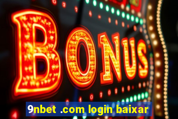 9nbet .com login baixar